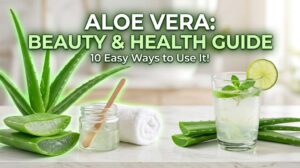 How to Use Aloe Vera for Beauty and Health 1
